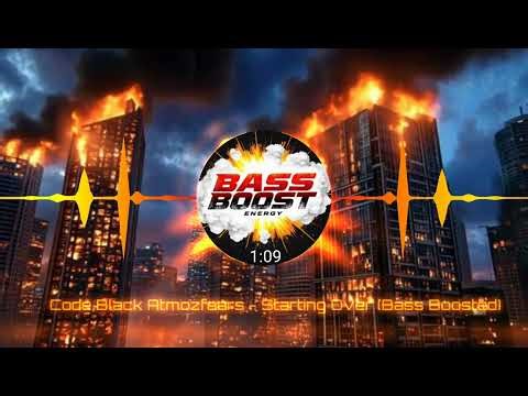 Code Black Atmozfears - Starting Over (Bass Boosted)