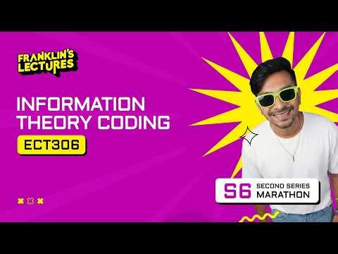 B.Tech S6 | Information Theory & Coding M3 - M4 | Franklin's Lectures | KTU