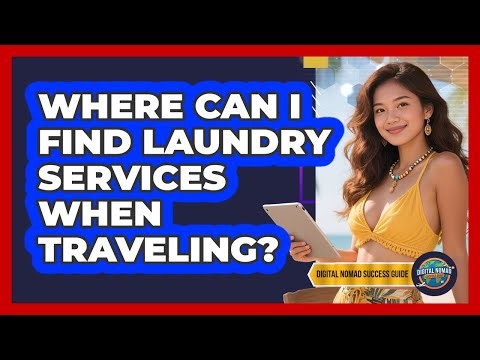 Where Can I Find Laundry Services When Traveling?