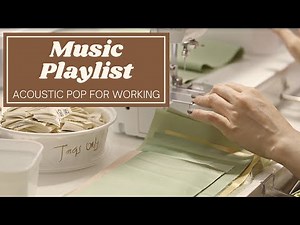 Relaxing Sounds Acoustic Pop Songs For Working: Playlist Music Sewing Cover