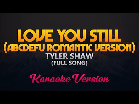 Tyler Shaw - Love You Still (abcdefu romantic version) Full Song (Karaoke)