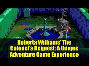 Roberta Williams' The Colonel’s Bequest: A Unique Adventure Game Experience