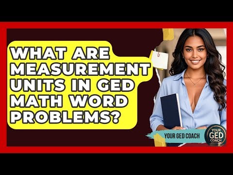 What Are Measurement Units In GED Math Word Problems? - Your GED Coach