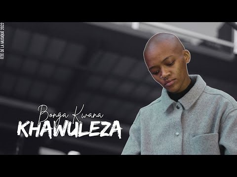 Bonga Kwana - Khawuleza [Fête de la musique 2022] | World Music Day