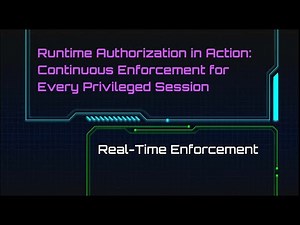 Runtime Authorization in Action: Continuous Enforcement for Every Privileged Session