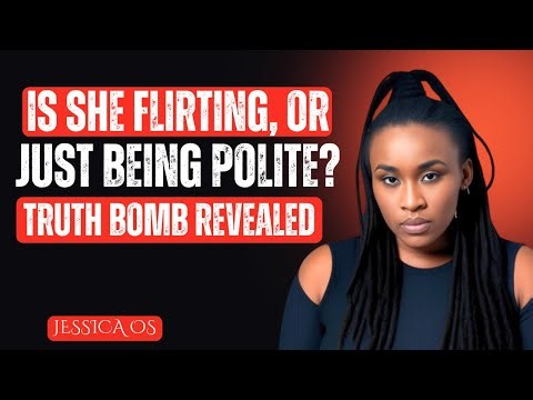 Is She Flirting or Just Being Polite? | Jessica OS Reveals the TRUTH (Must-Watch Guide!)