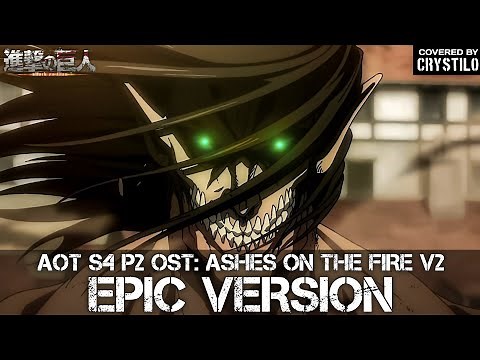 Attack on Titan S4 OST: Ashes On The Fire V2 (Eren Vs Reiner Theme) | EPIC VERSION