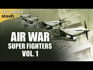Air War: Super Fighters - Vol. 1 | Aviation Documentary | Full Movie | High-Speed Aerial Combat