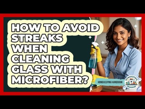 How To Avoid Streaks When Cleaning Glass With Microfiber?