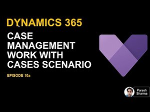 EP10a Manage Cases In Microsoft Dynamics 365
