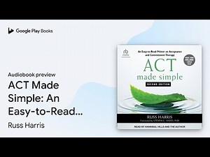 ACT Made Simple: An Easy-to-Read Primer on… by Russ Harris · Audiobook preview