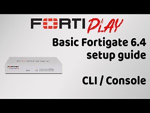 Basic Fortigate 6.4 setup guide - CLI / Console