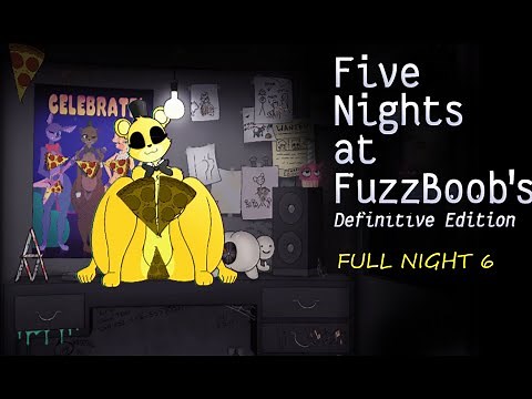 Five Nights at FuzzBoob's Definitive Edition full Night 6