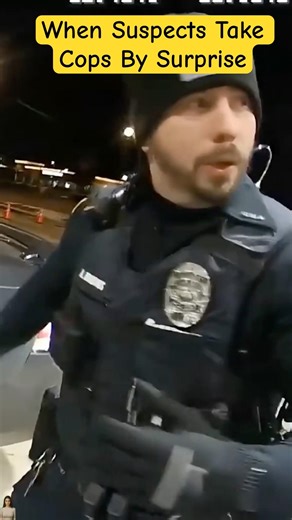 When Suspects Take Cops By Surprise 😳