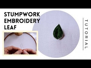 Stumpwork Embroidery Leaf Tutorial