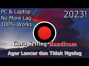 🔧Cara Setting Bandicam Pada PC & Laptop ✅ Agar Lancar dan Tidak Ngelag | 2023! (Updated)