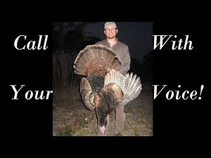 Calling Turkeys with your VOICE! HOW-TO