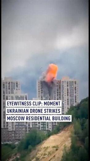 Eyewitness clip: Moment Ukrainian drone strikes Moscow residential building