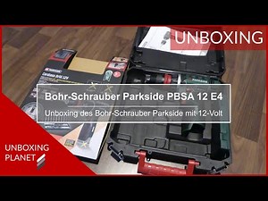 Bohr-Schrauber Parkside PBSA 12 E4 mit 12 Volt - Unboxing Planet
