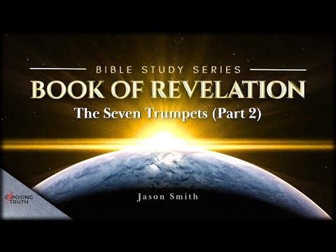 Revelation Bible Study Ep. 14 | The Seven Trumpets (Part 2) | Jason Smith