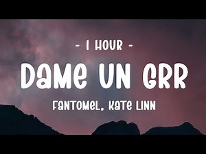 [1 HOUR] Fantomel, Kate Linn - Dame Un Grr (Lyrics)