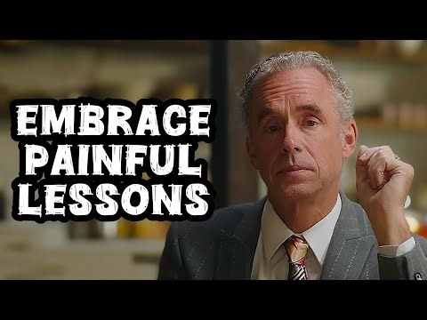 Jordan Peterson: “Embrace Painful Lessons”
