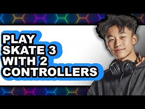 How to Play Skate 3 with 2 Controllers 2025 - Full Guide