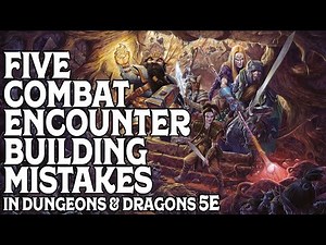 Five Combat Encounter Building Mistakes in Dungeons and Dragons 5e [DM Tips]