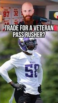 Chiefs trading for a DYNAMIC Pass Rusher is still possible