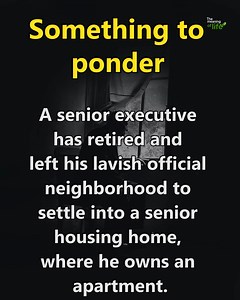 292K views · 11K reactions | A senior executive has retired and left his lavish official neighborhood to settle into a senior housing home, where he owns an apartment. | The meaning of life | Facebook