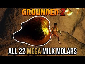 Grounded 2 ALL 22 Mega Milk Molar Locations