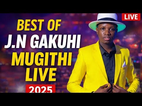 Best of J.N Gakuhi | Powerful Mugithi Live Performance 2025