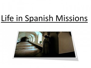 Life in Spanish Missions - SlideServe