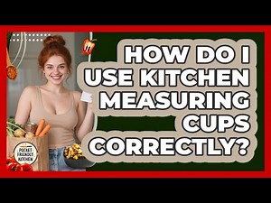 How Do I Use Kitchen Measuring Cups Correctly? - Pocket Friendly Kitchen