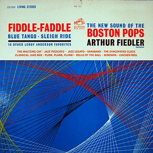 Boston Pops, Arthur Fiedler - Fiddle-Faddle And Other Leroy Anderson Favorites