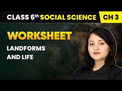 Landforms and Life - Worksheet | Class 6 Social Science Chapter 3 | CBSE 2025-26