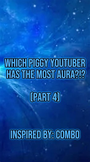 Which Piggy YouTuber Has the Most Aura (Part 4!)