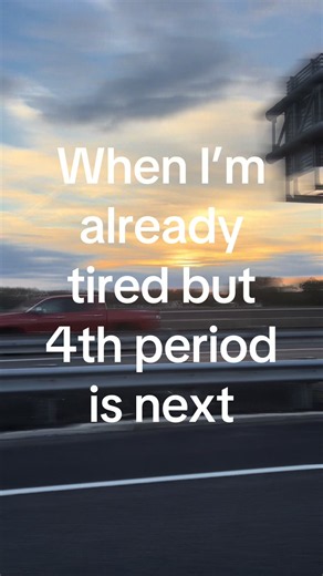 When You're Already Tired But 4th Period Is Next: Relatable School Moment