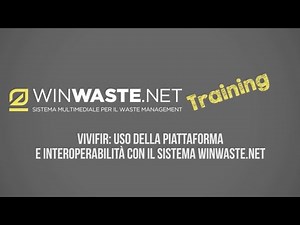 VIVIFIR: USO DELLA PIATTAFORMA E INTEROPERABILITÀ CON IL SISTEMA WINWASTE.NET
