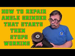 How to repair angle grinder that starts then stops working