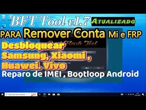 Baixar grátis melhor ferramenta Desbloqueio FRP e Manutenção de Celulares BFT Tool 1.7 Atualizada