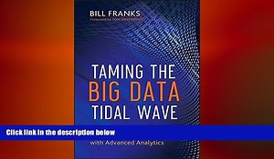 FREE DOWNLOAD Taming The Big Data Tidal Wave: Finding Opportunities in Huge Data Streams with