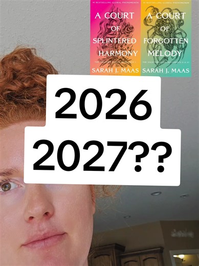 ACOTAR 6 & 7 release thoughts: 2026 vs 2027 questions