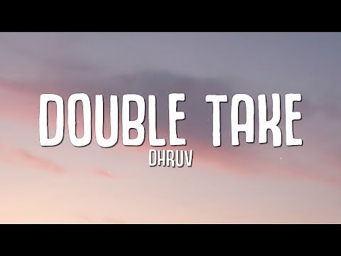 dhruv - double take (Lyrics)