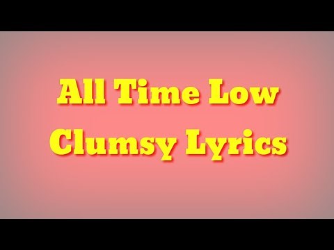 All Time Low - Clumsy (Lyrics)