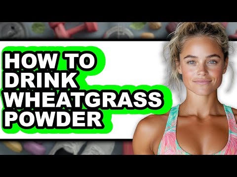 How to Drink Wheatgrass Powder - Full Guide