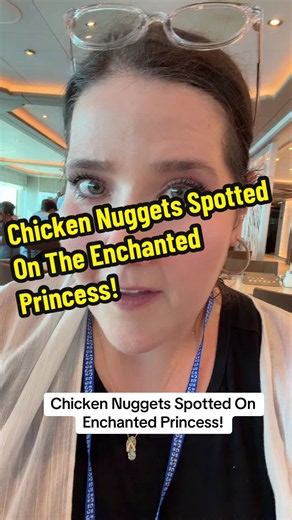 Chicken nuggets have been spotted on the Enchanted Princess. #cruise #cruisetok #princesscruises #mandythecruiseplanner