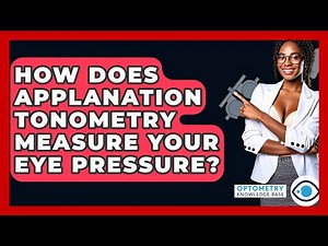 How Does Applanation Tonometry Measure Your Eye Pressure? - Optometry Knowledge Base