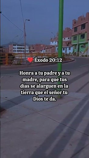 exodo 20:12 honra a tu padre y a tu madre.