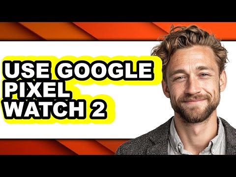 How to Use Google Pixel Watch 2 - Full Guide